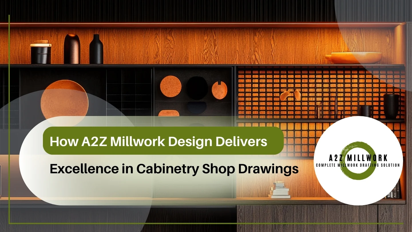 A2Z Millwork Design cabinetry shop drawings process
