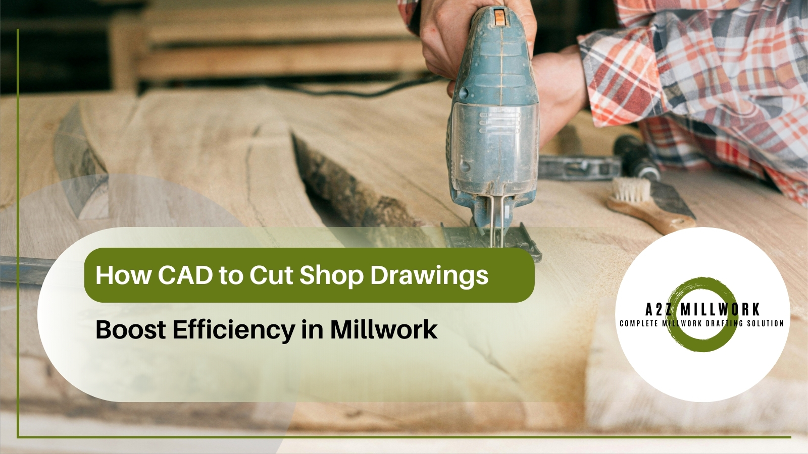 How CAD To Cut Shop Drawings Boost Efficiency In Millwork