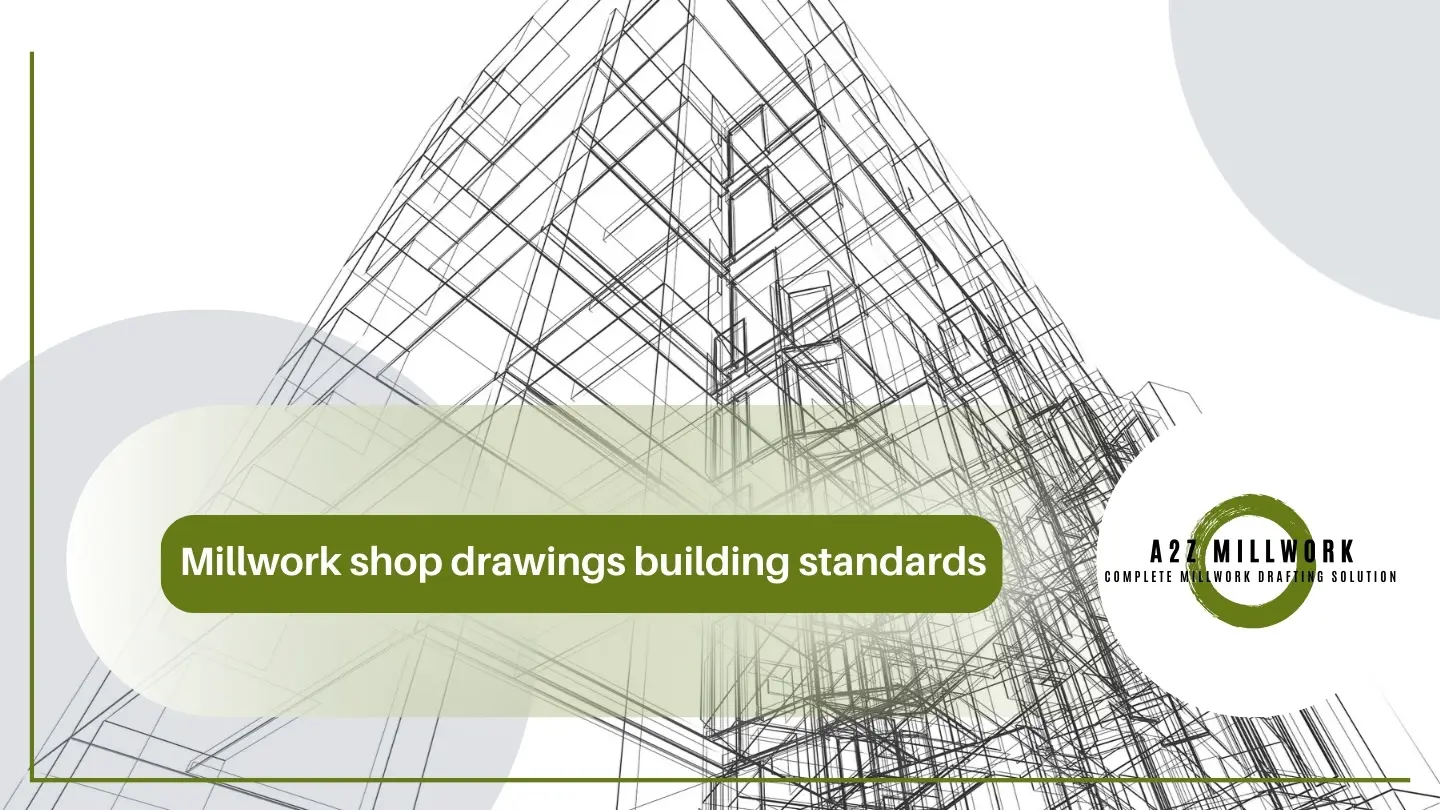 Millwork shop drawings meeting building standards and codes