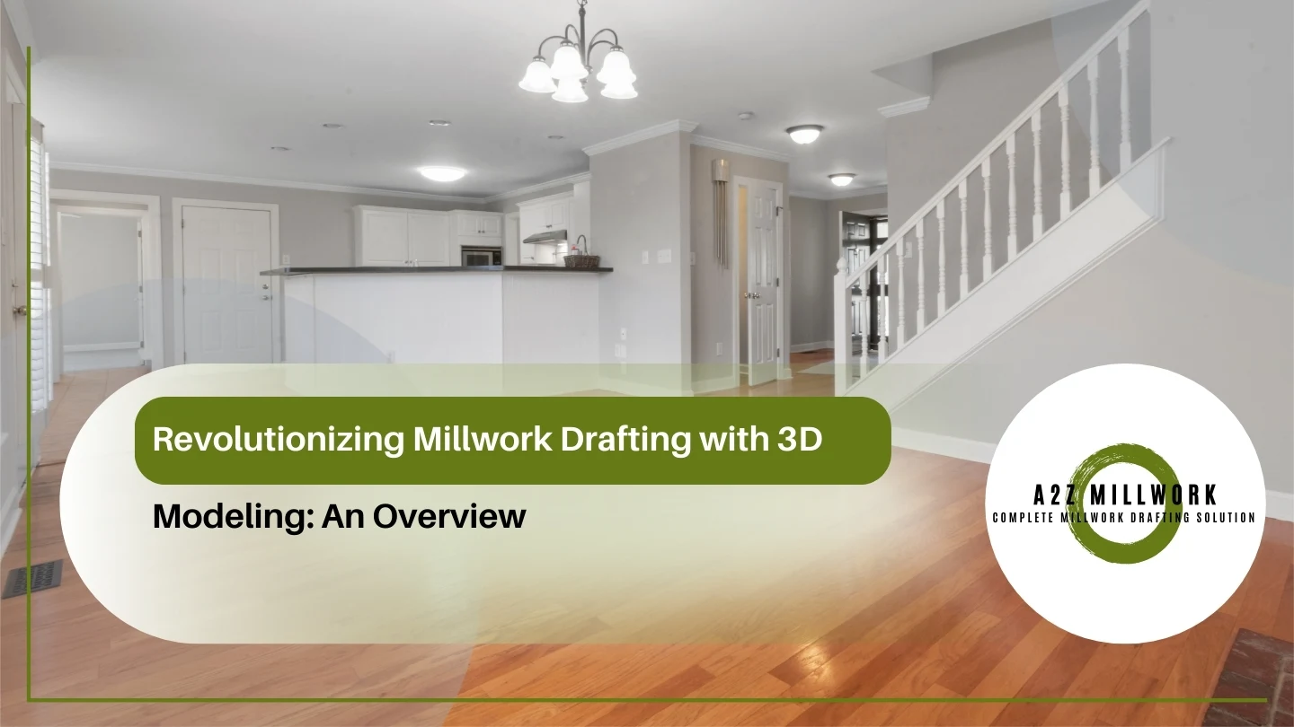 Revolutionizing Millwork Drafting With 3D Modeling An Overview