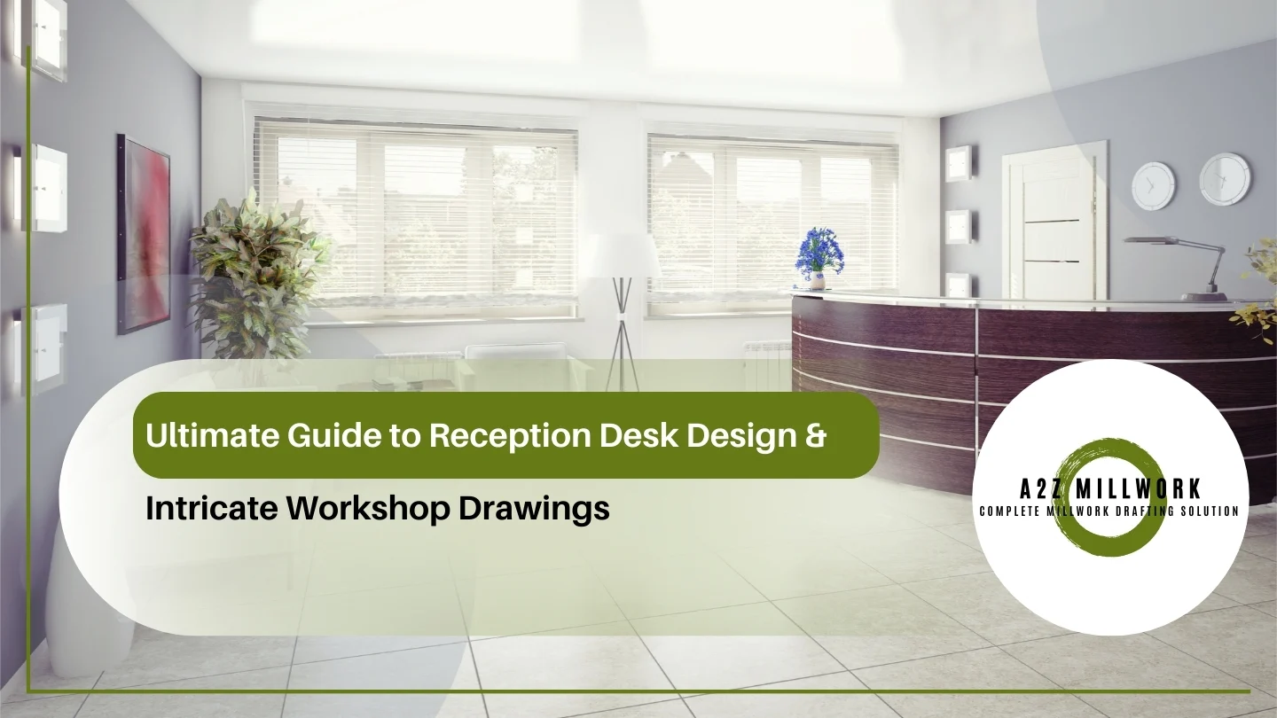 Ultimate Guide To Reception Desk Design Amp Intricate Workshop Drawings