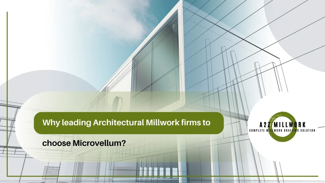 Why Leading Architectural Millwork Firms To Choose Microvellum