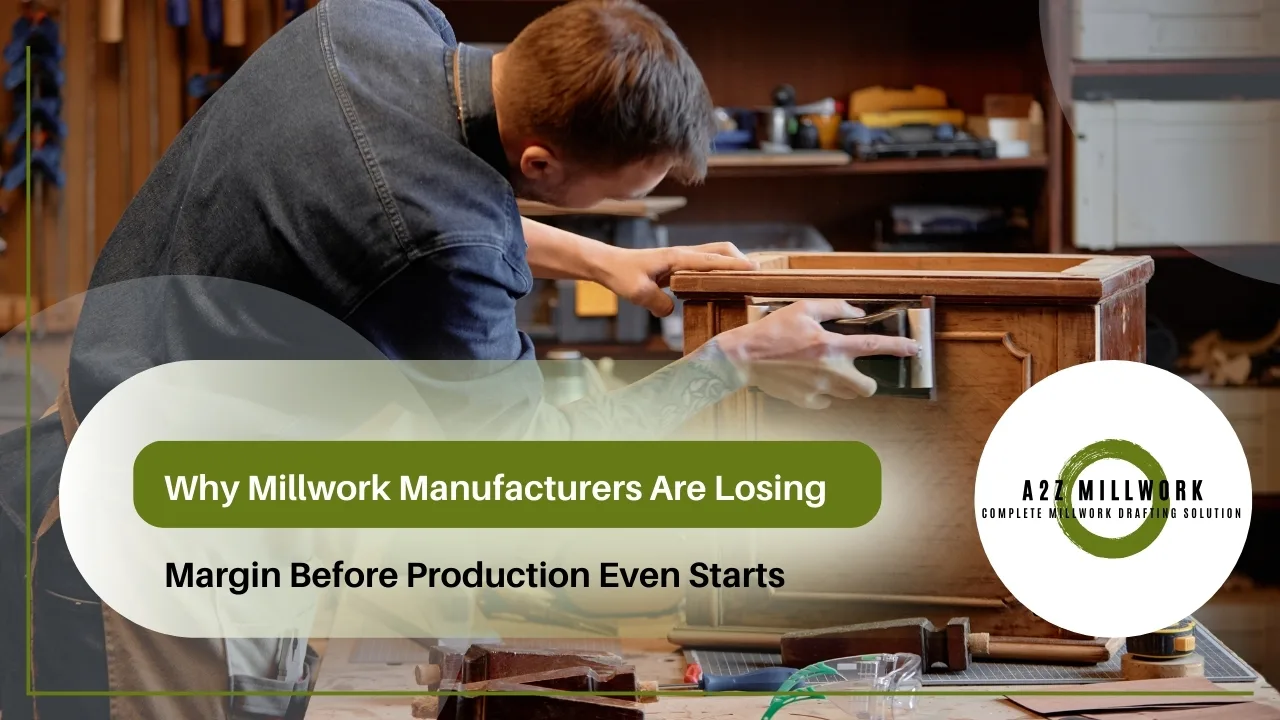 Why Millwork Manufacturers Are Losing Margin Before Production Even Starts
