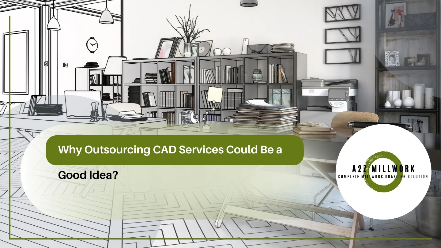 Why Outsource CAD Services Could Be A Good Idea