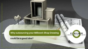 Read more about the article Why outsourcing your Millwork Shop Drawing could be a good idea?
