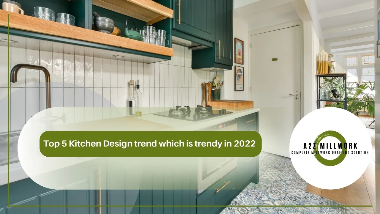 You are currently viewing Top 5 Kitchen Design trend which is trendy in 2022