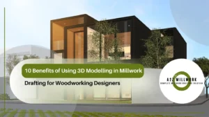 Read more about the article 10 Benefits of Using 3D Modelling in Millwork Drafting for Woodworking Designers