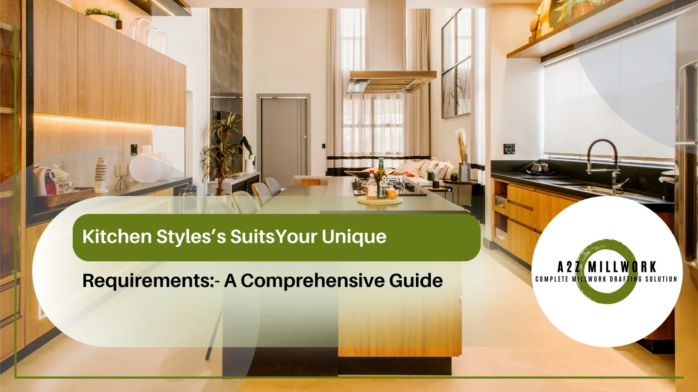 Read more about the article Kitchen Styles’s SuitsYour Unique Requirements:- A Comprehensive Guide