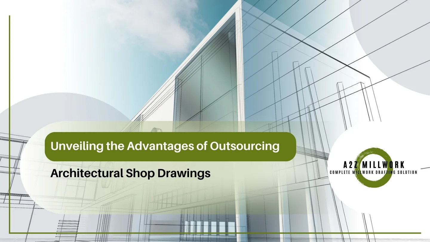 Read more about the article Unveiling the Advantages of Outsourcing Architectural Shop Drawings