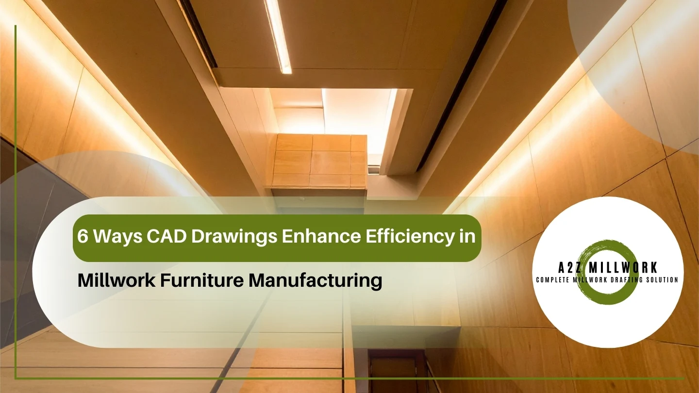 Read more about the article 6 Ways CAD Drawings Enhance Efficiency in Millwork Furniture Manufacturing