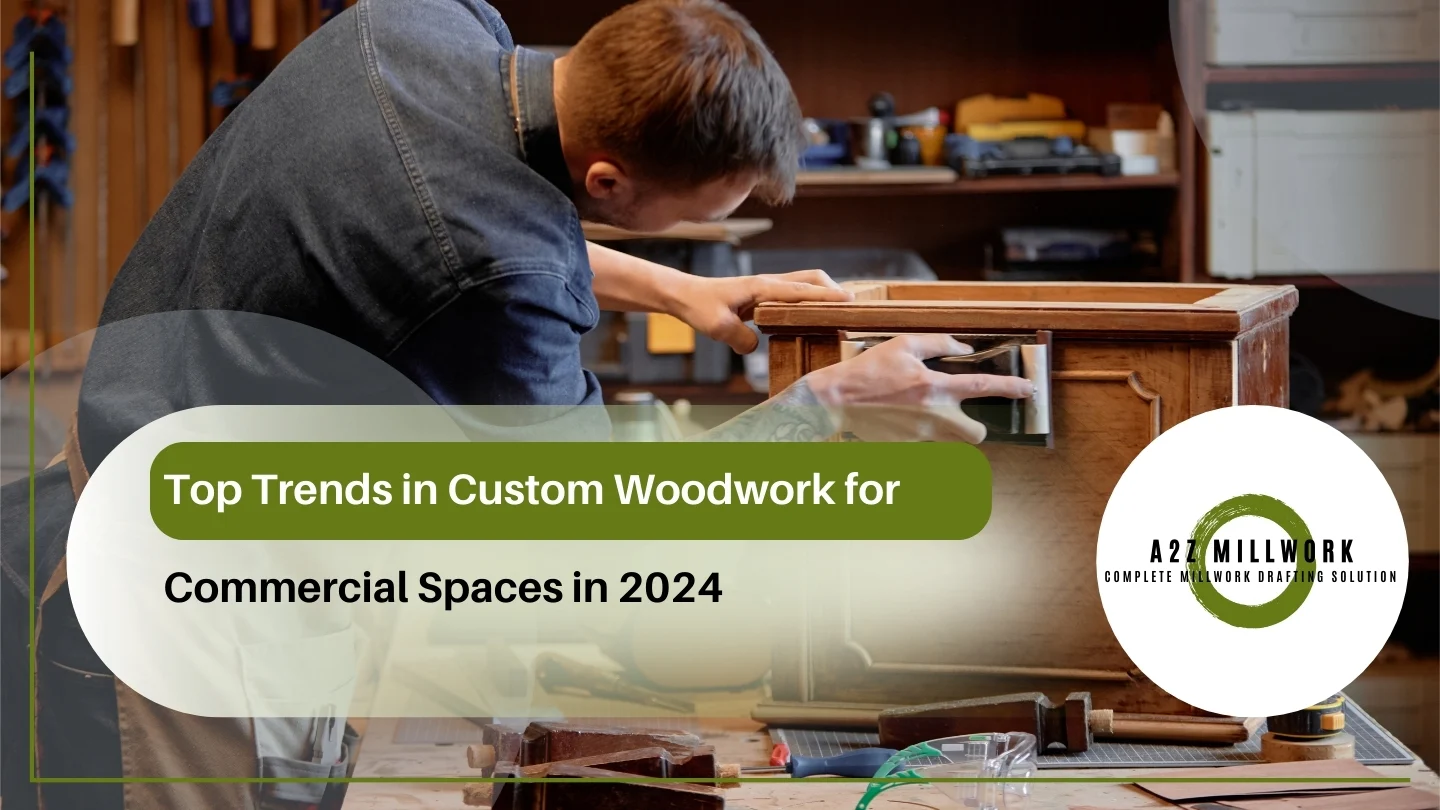 Read more about the article Top Trends in Custom Woodwork for Commercial Spaces in 2024
