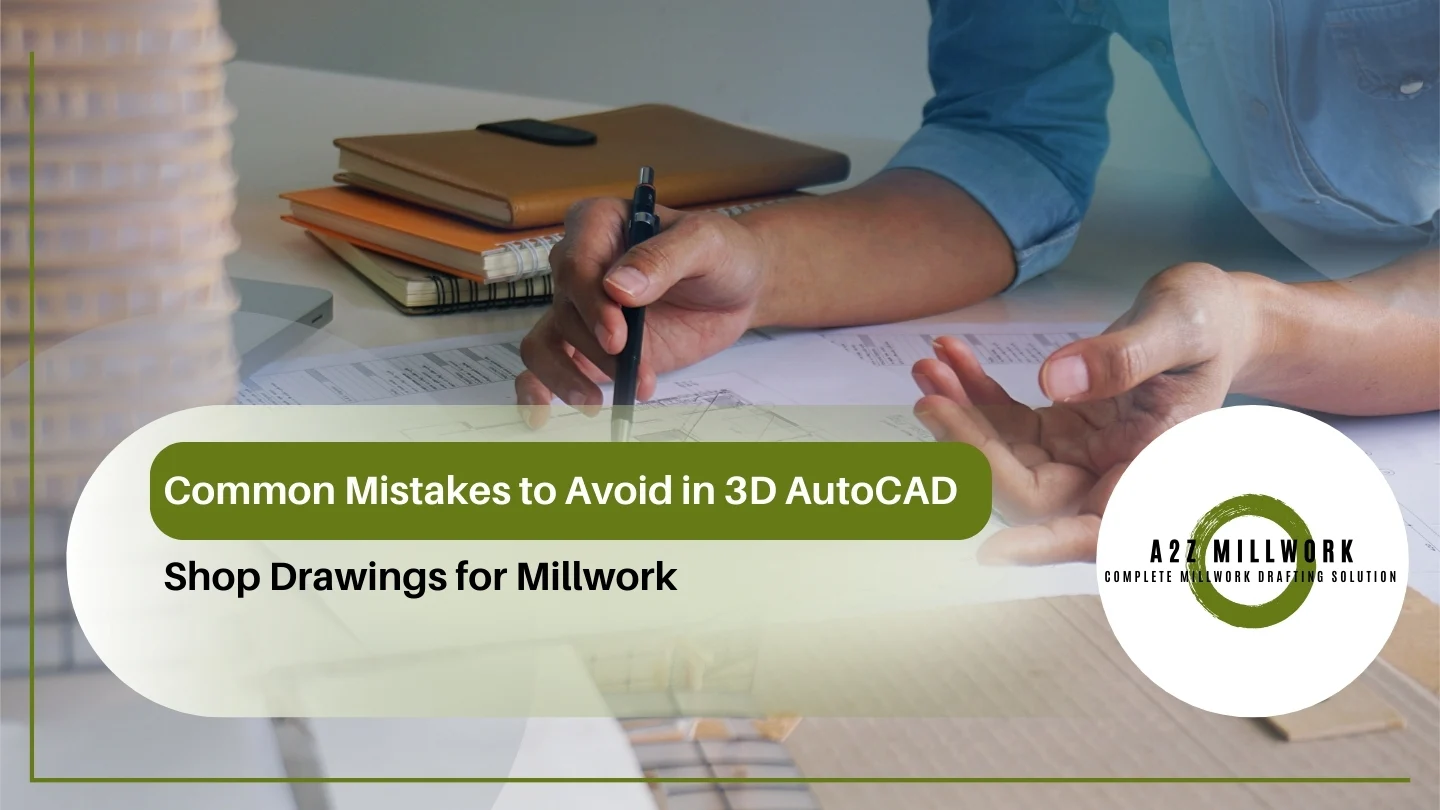 Read more about the article Common Mistakes to Avoid in 3D AutoCAD Shop Drawings for Millwork