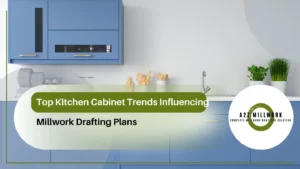 Read more about the article Top Kitchen Cabinet Trends Influencing Millwork Drafting Plans