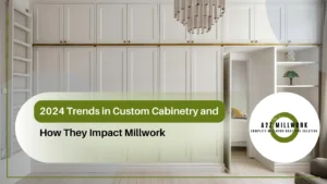 Read more about the article 2024 Trends in Custom Cabinetry and How They Impact Millwork