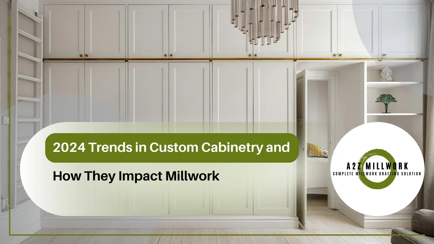 Read more about the article 2024 Trends in Custom Cabinetry and How They Impact Millwork