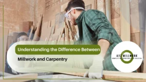 Read more about the article Understanding the Difference Between Millwork and Carpentry