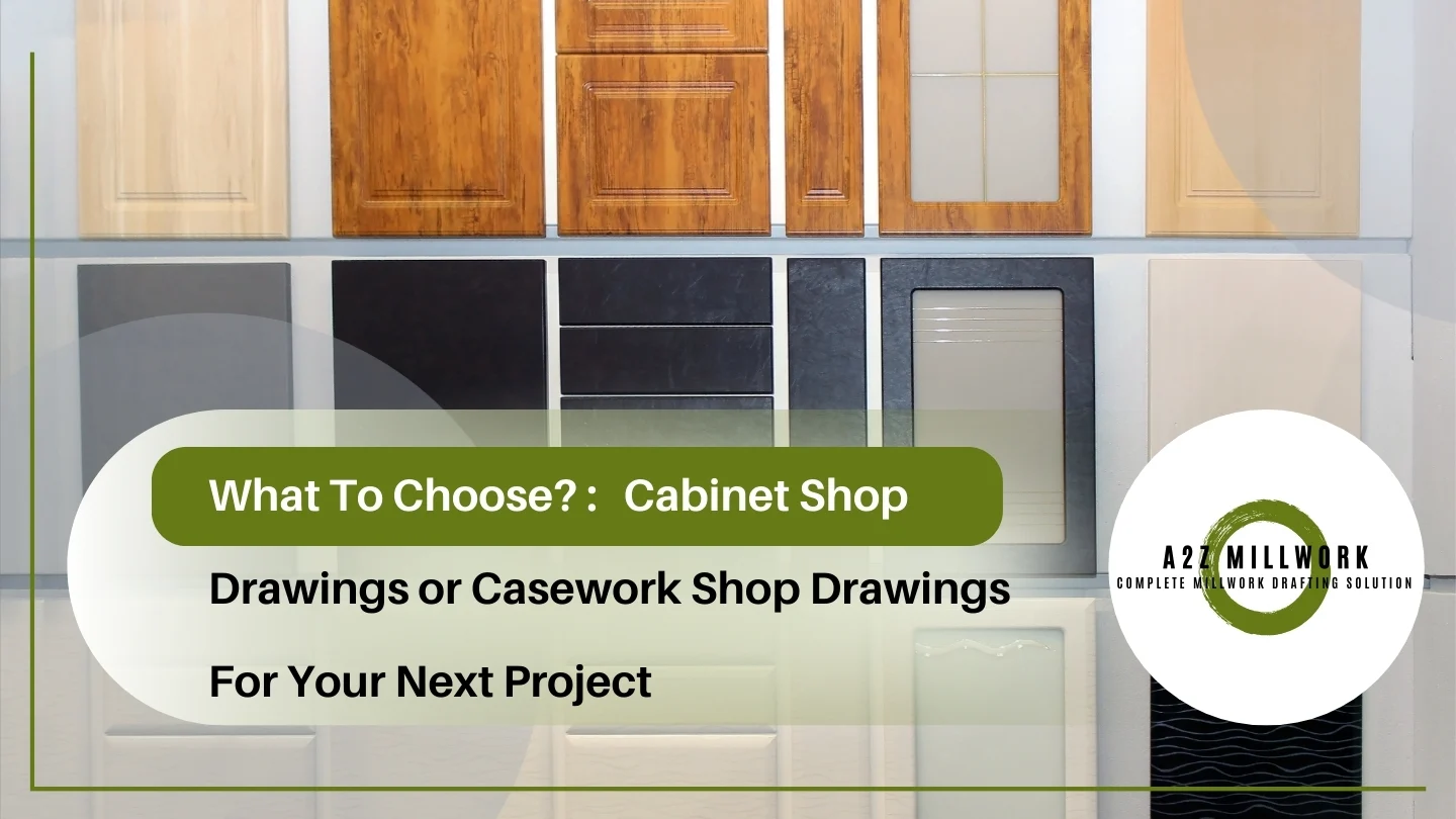 Read more about the article What To Choose?: Cabinet Shop Drawings or Casework Shop Drawings for Your Next Project