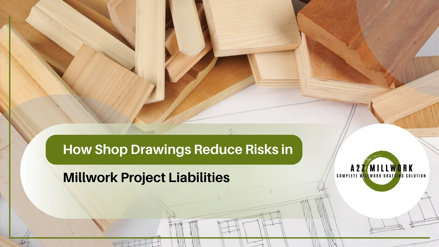 Read more about the article How Shop Drawings Reduce Risks in Millwork Project Liabilities