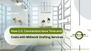 Read more about the article How U.S. Contractors Save Time and Costs with Millwork Drafting Services