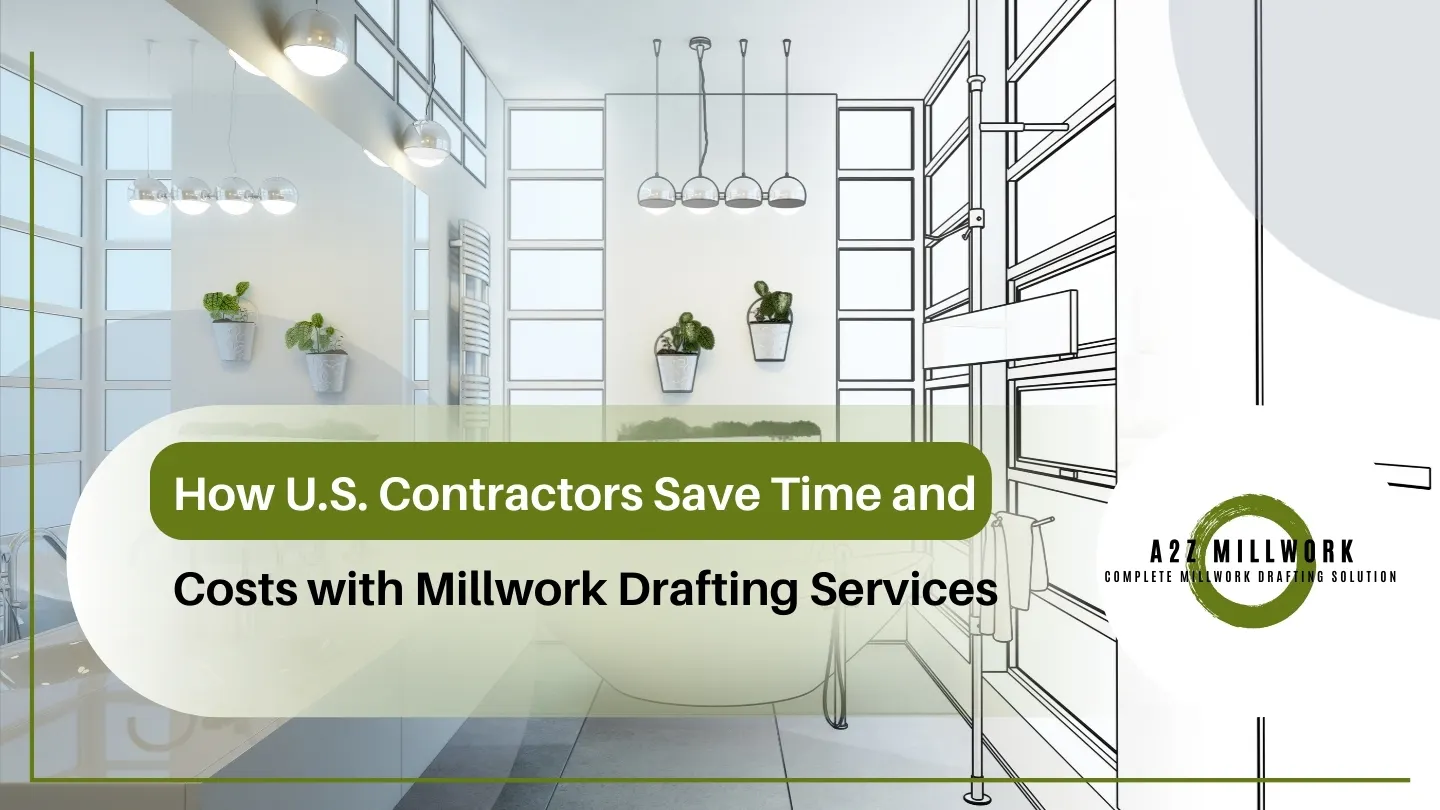 Read more about the article How U.S. Contractors Save Time and Costs with Millwork Drafting Services
