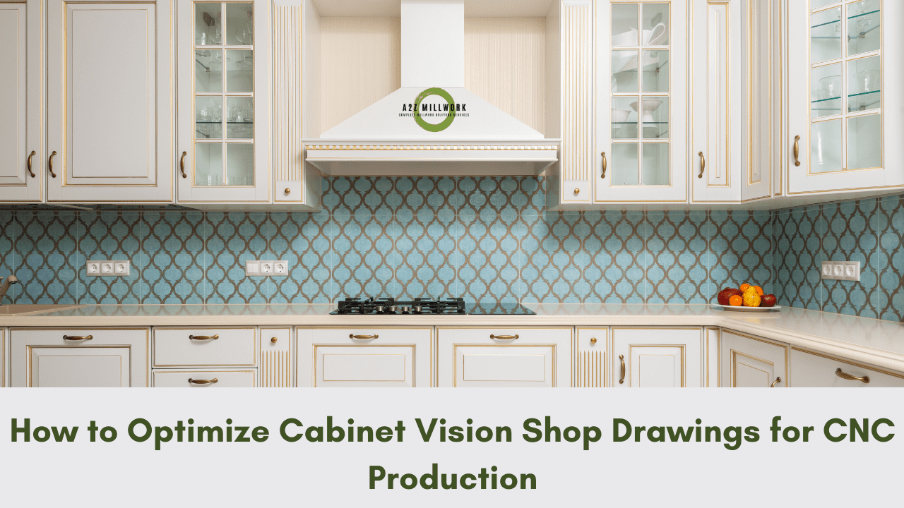 You are currently viewing How to Optimize Cabinet Vision Shop Drawings for CNC Production