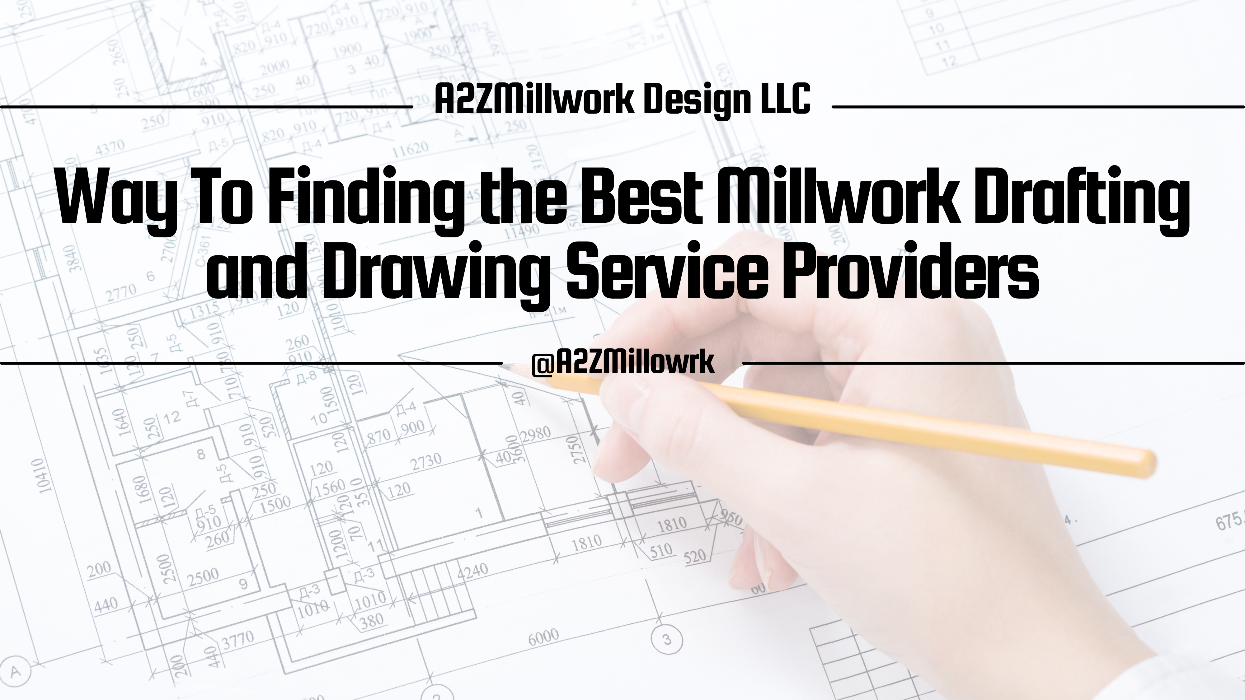 Read more about the article Way To Finding the Best Millwork Drafting and Drawing Service Providers