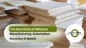 Read more about the article The New Rules of Millwork Manufacturing: Automation, Accuracy & Speed