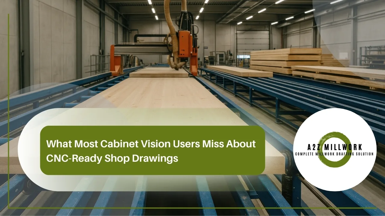 You are currently viewing What Most Cabinet Vision Users Miss About CNC-Ready Shop Drawings